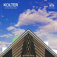 KOLTER - My Bad Your Fault