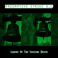 PreEmptive Strike 0.1 - Lament Of The Creeping Death