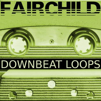 Fairchild - Downbeat Loops