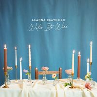 Leanna Crawford - Water Into Wine