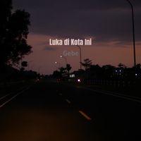 Gebe - Luka Di Kota Ini