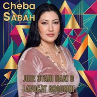 Cheba Sabah - Juje 3tani haki o lavocat ghoumni