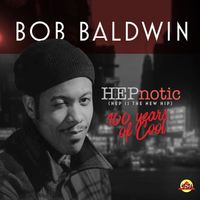 Bob Baldwin - HEPnotic (Hep is the new Hip) - 100 Years of Cool (Radio Single)