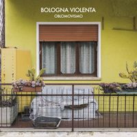 Bologna Violenta - OBLOMOVISMO (Explicit)