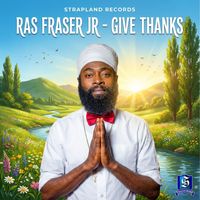 Ras Fraser Jr - Give Thanks