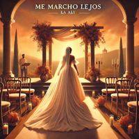 LA ALI - Me Marcho Lejos