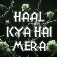 Ehsan Malhotra - HAAL KYA HAI MERA