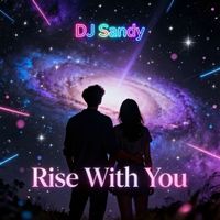 Dj Sandy - Rise With You