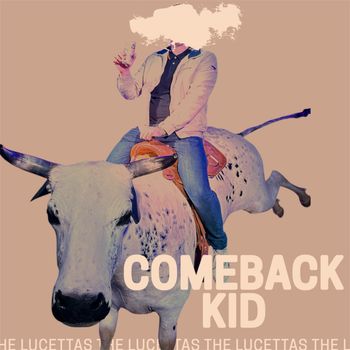 The Lucettas - Comeback Kid