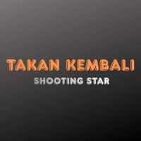 Shooting Star - Takan Kembali