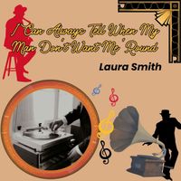 Laura Smith - I Can Always Tell When My Man Don't Want Me 'Round