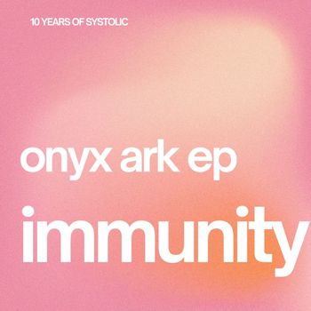 Immunity - Onyx Ark ep
