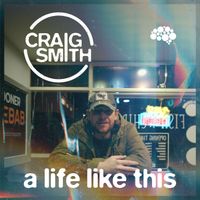 Craig Smith - A Life Like This