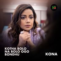 Kona - Kotha Bolo Na Bolo Ogo Bondhu