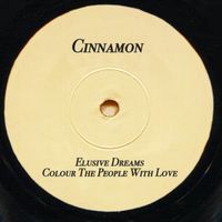 Cinnamon - Elusive Dreams / Colour The People With Love