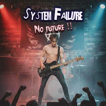 SYSTEM FAILURE - NO FUTURE !!