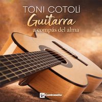 Toni Cotoli - Guitarra A Compas Del Alma