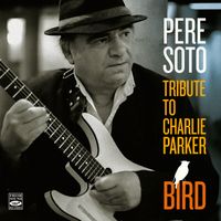 Pere Soto - Tribute to Charlie Parker Bird
