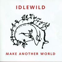 Idlewild - Make Another World (Bonus Tracks Edition)