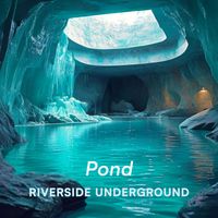 Riverside Underground - Pond