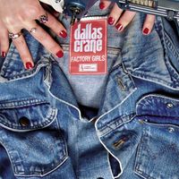 Dallas Crane - Factory Girls (Deluxe Edition)