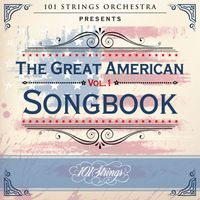 101 Strings Orchestra - 101 Strings Orchestra Presents the Great American Songbook (Vol. 1)