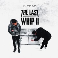 K-Trap - The Last Whip II (Explicit)