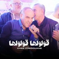 cheb redouane - قولولها قولولها