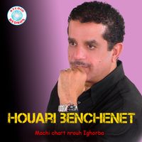Houari Benchenet - Machi chart nrouh Ighorba