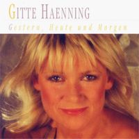 Gitte Hænning - Gestern, Heute und Morgen