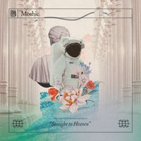 Moshic - Straight to Heaven