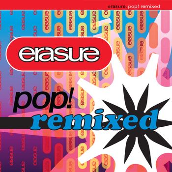 Erasure - Pop! (Remixed)