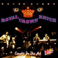 Royal Crown Revue - Caught in the Act (Live)