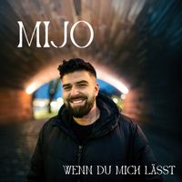 Mijo - Wenn du mich lässt