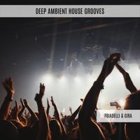 Foiadelli & Gira - Deep Ambient House Grooves