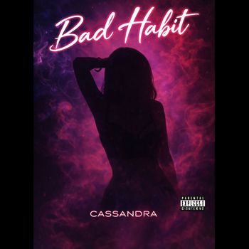 Cassandra - Bad Habit (Explicit)