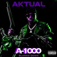 Aktual - A-1000 (Slowed Down) (Explicit)