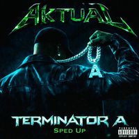Aktual - Terminator a (Sped Up) (Explicit)
