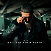 CAPO - WAS MIR NOCH BLEIBT (Explicit)