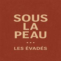 Les Évadés - Sous la peau