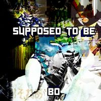 Bo - Supposed To Be (Explicit)