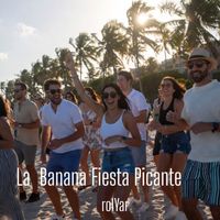 rolYar - La Banana -Fiesta Picante