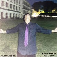 ALEXANDER - Less Than an Hour
