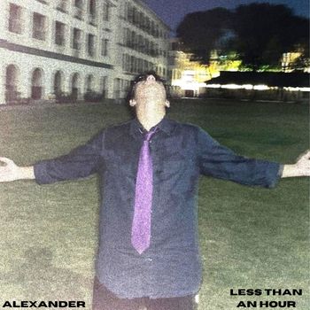 ALEXANDER - Less Than an Hour