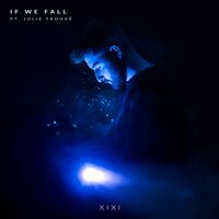 XIXI, Julie Trouvé - If We Fall