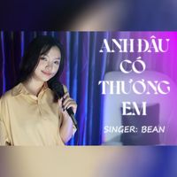 Bean - Anh Đâu Có Thương Em (Explicit)