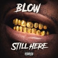 Blow - Still Here (Explicit)