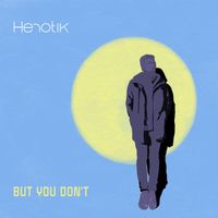 Henotik - But You Don't