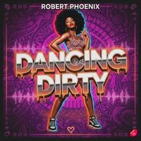Robert Phoenix - Dancing Dirty