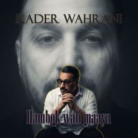 Kader Wahrani - Hambok wali maaya
